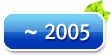 ~ 2005